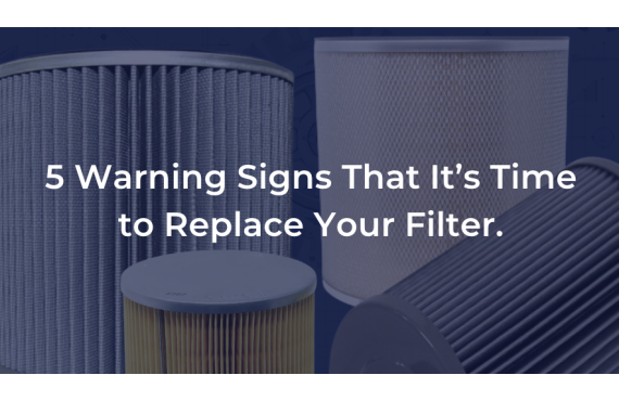 5 Warning Signs That It’s Time To Replace Your Filter.  